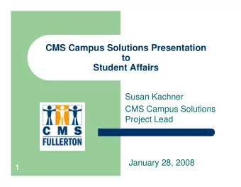 CMS Campus Solutions Presentation  to  Student Affairs  Susan Kachner  CMS Campus Solutions