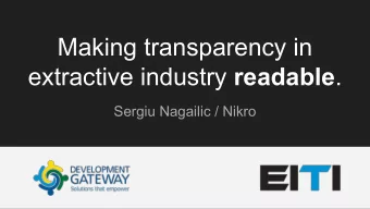 Making transparency in extractive industry readable .  Sergiu Nagailic / Nikro   From Moldova
