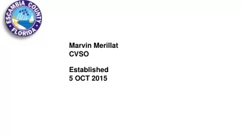 Marvin Merillat  CVSO  Established  5 OCT 2015  Training Agenda Today How To in VBMS (VA