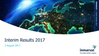 Interim Results 2017  3 August 2017 INMARSAT &gt; Interim Results 2017  Mid-year review  Rupert