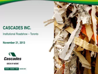 CASCADES INC.  Institutional Roadshow  Toronto  November 21, 2013  DISCLAIMER  Certain
