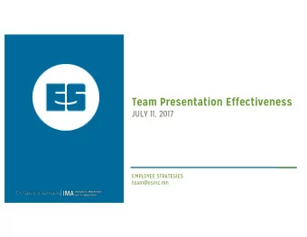 Team Presentation Effectiveness  JULY 11, 2017  EMPLOYEE STRATEGIES  team@esinc.mn  Welcome!