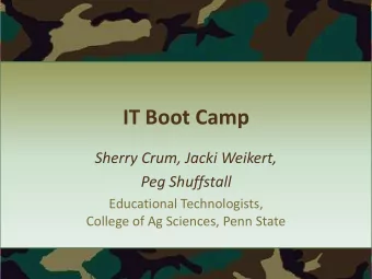 IT Boot Camp  Sherry Crum, Jacki Weikert,  Peg Shuffstall  Educational Technologists,  College of