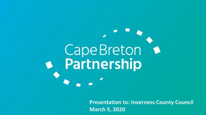 presentation to inverness county council march 5 2020
