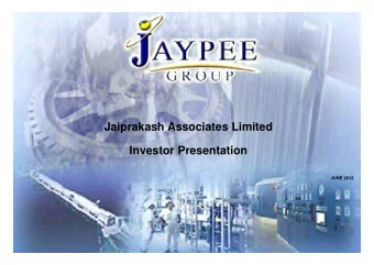 Jaiprakash Associates Limited  p  Investor Presentation  JUNE 2012  1  Disclaimer  This