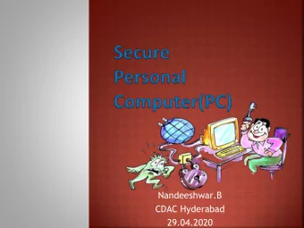 Nandeeshwar.B  CDAC Hyderabad  29.04.2020  Why Security ?  &quot; The olden phrase is  always