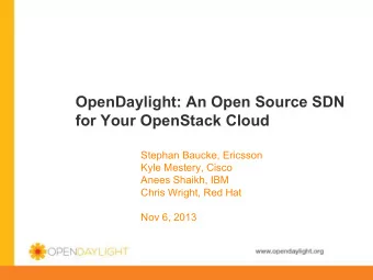 OpenDaylight: An Open Source SDN  for Your OpenStack Cloud  Stephan Baucke, Ericsson  Kyle Mestery,