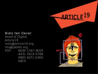 Niels ten Oever  Head of Digital  Article19  niels@article19.org  nto@jabber.org  PGP :  8D9F C567