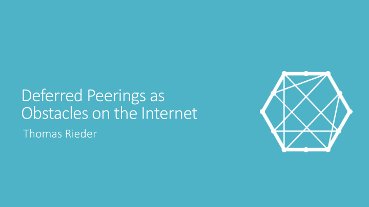 deferred peerings as obstacles on the internet
