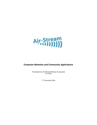 Computer Networks and Community Applications  Presentation by Air-Stream Wireless Incorporated  For
