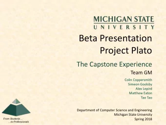 Beta Presentation  Project Plato  The Capstone Experience  Team GM  Colin Coppersmith  Simeon
