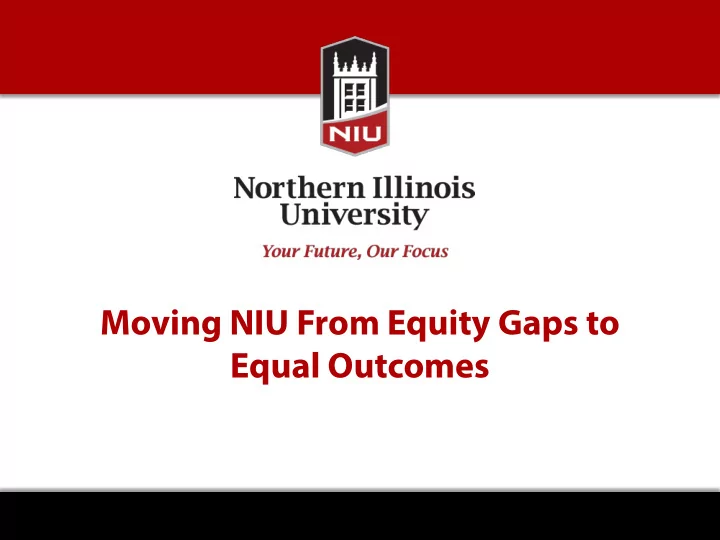 moving niu from equity gaps to equal outcomes national