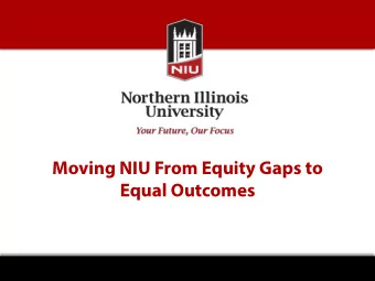 Moving NIU From Equity Gaps to  Equal Outcomes  National Context Underserved populations :  Pell