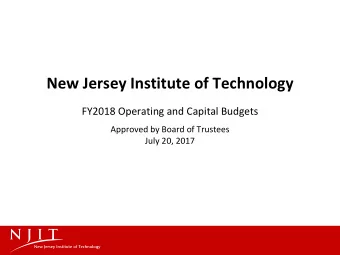 New Jersey Institute of Technology  FY2018 Operating and Capital Budgets  Approved by Board of