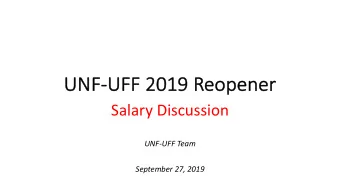 UN  UNF-UF  UFF 2019 Reo  eopen  ener  er  Salary Discussion  UNF-UFF Team  September 27, 2019  FA