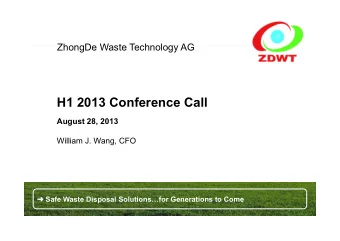 H1 2013 Conference Call  August 28, 2013  William J. Wang, CFO  Safe Waste Disposal