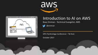 Introduction to AI on AWS  Boaz Ziniman - Technical Evangelist, AWS  @ziniman  GPU Technology
