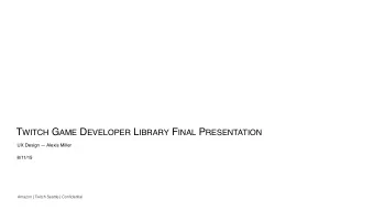 T WITCH G AME D EVELOPER L IBRARY F INAL P RESENTATION  UX Design  Alexis Miller  8/11/15