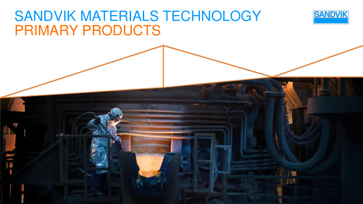sandvik materials technology primary products