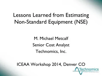 Non-Standard Equipment (NSE)  M. Michael Metcalf  Senior Cost Analyst  Technomics, Inc.  ICEAA