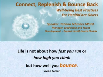 Connect, Replenish &amp; Bounce Back  Well-being Best Practices  For HealthCare Givers  Speaker:
