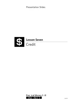 $  Lesson Seven  Credit  04/09  advantages and disadvantages  of using credit  advantages:  Able
