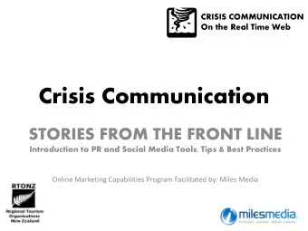 Crisis Communication  STORIES FROM THE FRONT LINE  Introduction to PR and Social Media Tools, Tips