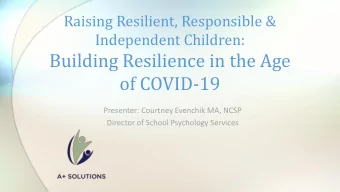 of COVID-19  Presenter: Courtney Evenchik MA, NCSP  Director of School Psychology Services  What is