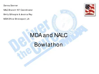 MDA and NALC  Bowlathon  DELIVER THE CURE  Delivering a successful branch  bowl requires MORE.