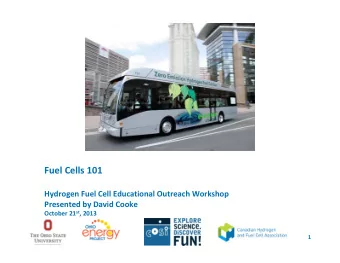 Fuel Cells 101  Hydrogen Fuel Cell Educational Outreach Workshop  Presented by David Cooke October