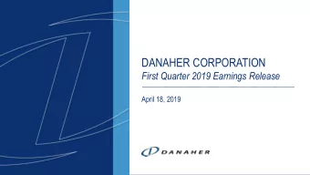 DANAHER CORPORATION  First Quarter 2019 Earnings Release  April 18, 2019  Forward Looking