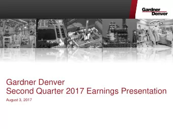 Gardner Denver  Second Quarter 2017 Earnings Presentation  August 3, 2017  Replay Information