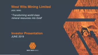 West Wits Mining Limited  (ASX: WWI)  Transforming world class mineral resources into Gold