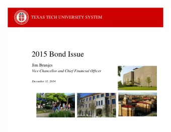 2015 Bond Issue  Jim Brunjes  Vice Chancellor and Chief Financial Officer  December 11, 2014  BOR