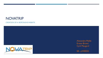 NOVATRIP  CREATION OF A RESPONSIVE WEBSITE  Alexandre Maille  Erwan Briand  Cyril Maugard  S8 -