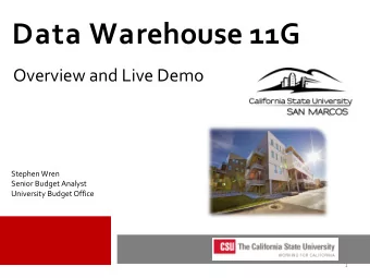 Data Warehouse 11G  Overview and Live Demo  Stephen Wren  Senior Budget Analyst  University Budget