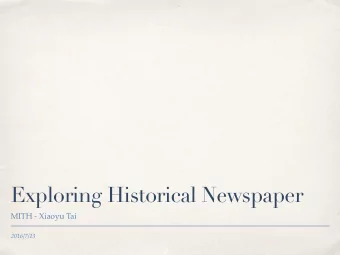 Exploring Historical Newspaper  MITH - Xiaoyu Tai  2016/7/13  Research Questions 1. What are the