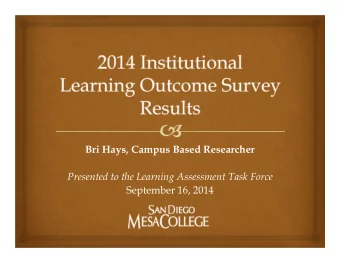 Bri Hays, Campus Based Researcher  Presented to the Learning Assessment Task Force  September 16,