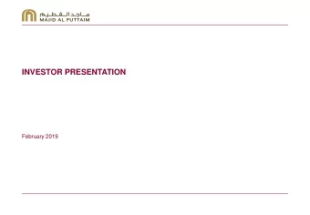 INVESTOR PRESENTATION  February 2019  CONTENTS  TABLE OF CONTENTS  Majid Al Futtaim FY 2018