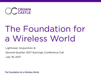 The Foundation for  a Wireless World  Lightower Acquisition &amp;  Second Quarter 2017 Earnings