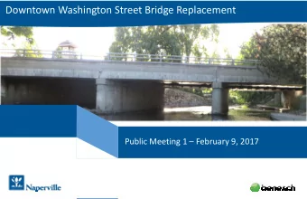 Downtown Washington Street Bridge Replacement Public Meeting 1  February 9, 2017 Downtown