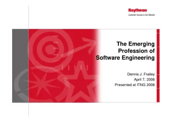 The Emerging  g  g  Profession of  Software Engineering  g  g  Dennis J Frailey  Dennis J. Frailey