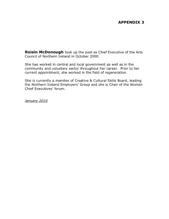 APPENDIX 3 Roisin McDonough took up the post as Chief Executive of the Arts  Council of Northern