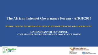 The African Internet Governance Forum - AfIGF2017  SESSION 2: DIGITAL TRANSFORMATION: HOW DO WE