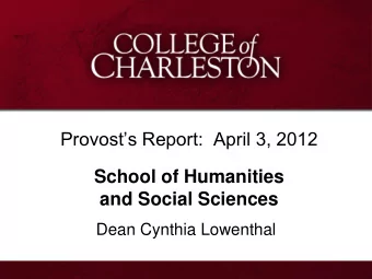 Provosts Report:  April 3, 2012  School of Humanities  and Social Sciences Dean Cynthia