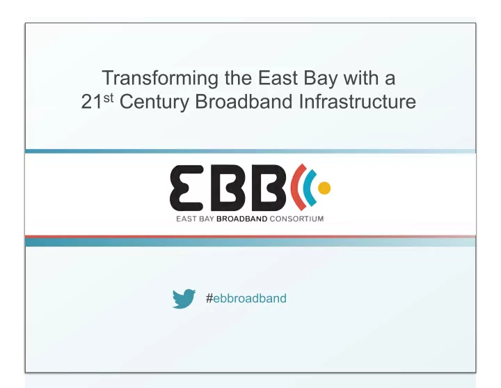 transforming the east bay with a 21 st century broadband