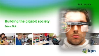 Building the gigabit society  Eelco Blok  KPN at a glance  Mobile  4G  netw  twork  rk  with  99%