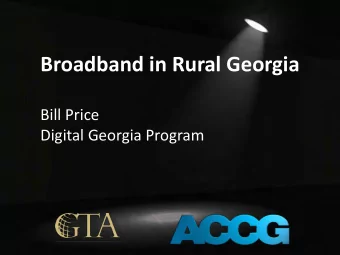 Broadband in Rural Georgia  Bill Price  Digital Georgia Program  The Digital Georgia Program