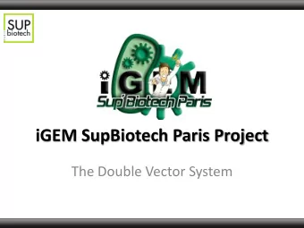 iGEM SupBiotech Paris Project  The Double Vector System  First Observation  Genes  Galenic