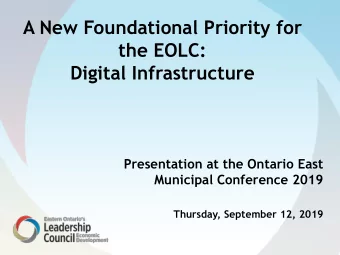 A New Foundational Priority for  the EOLC:  Digital Infrastructure  Presentation at the Ontario
